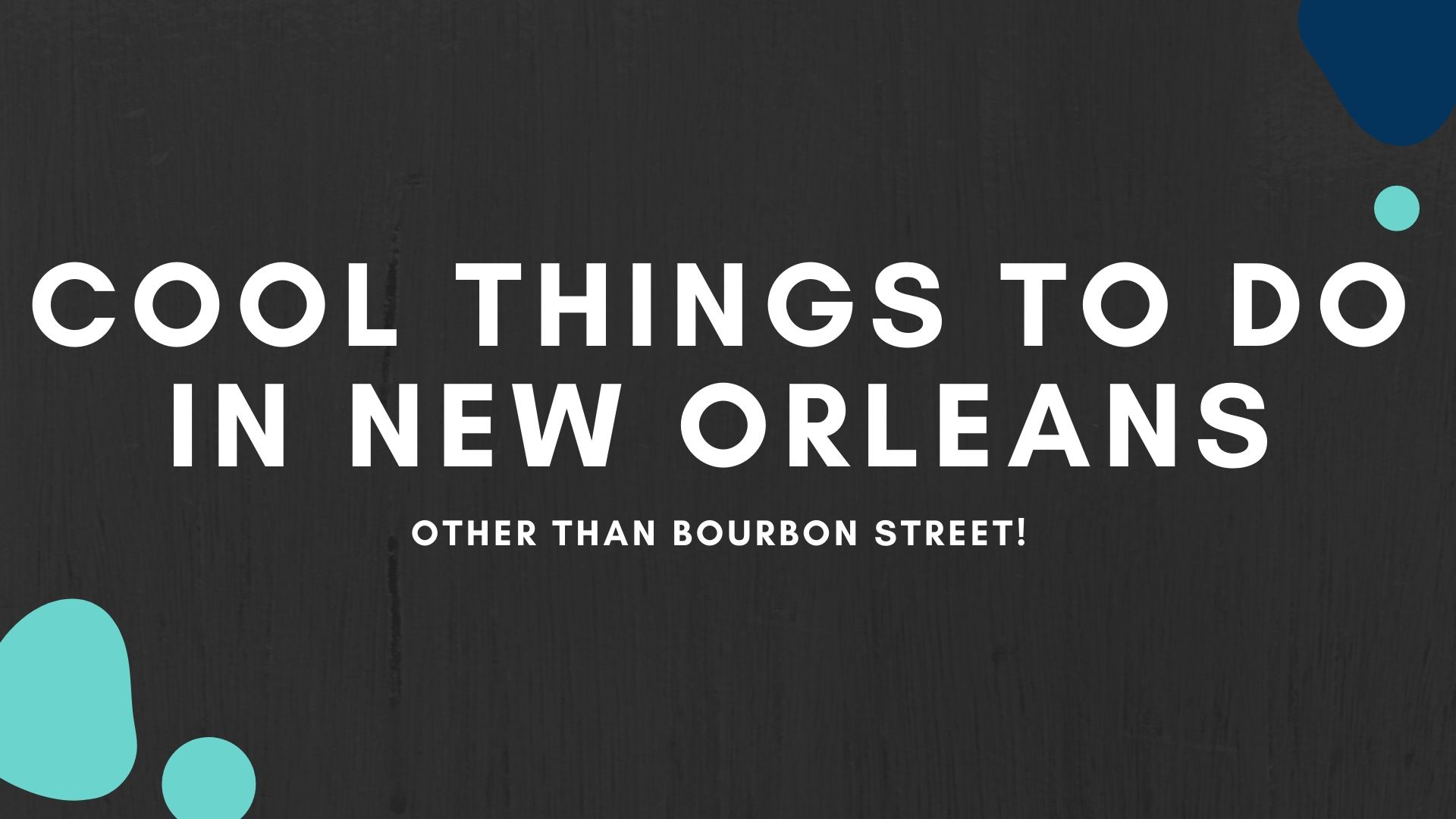 cool things to do in NOLA other than burbon street
